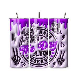 3D Have The Day You Deserve Inflated 20 oz Skinny Tumbler Stainless Steel